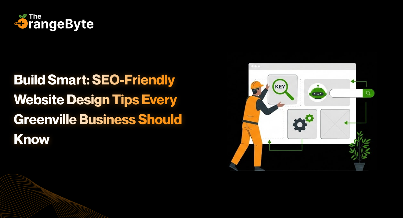 Build Smart: SEO-Friendly Website Design Tips Every Greenville Business Should Know