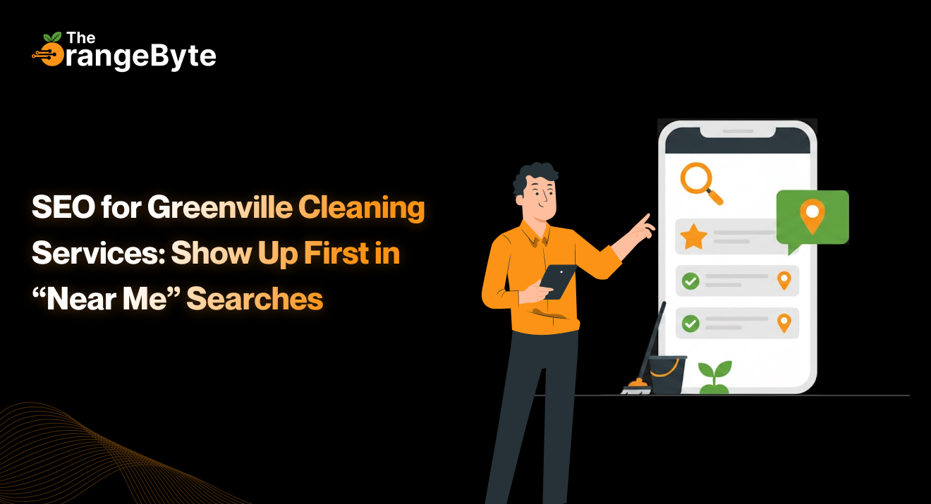 SEO for Greenville Cleaning Services: Show Up First in “Near Me” Searches